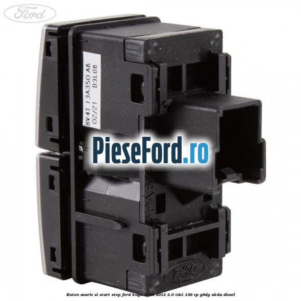 Buton avarie si start stop Ford Kuga 2008-2012 2.0 TDCi 136 cp G6DG, UKDA diesel