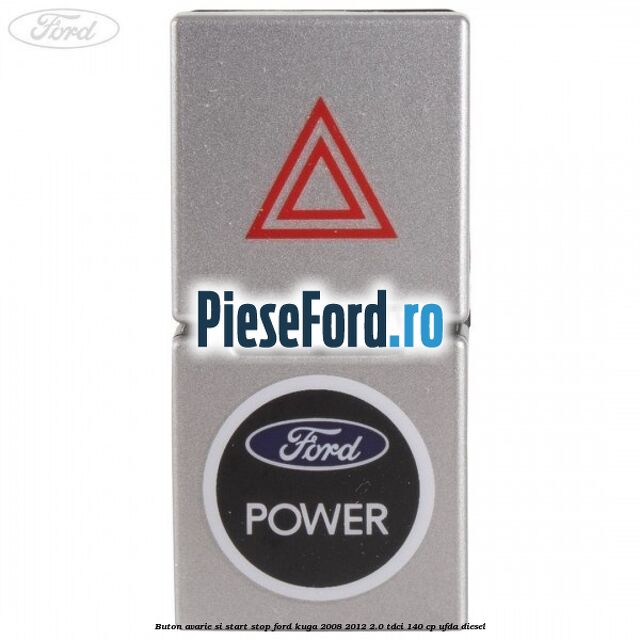 Buton avarie si start stop Ford Kuga 2008-2012 2.0 TDCI 140 cp UFDA diesel