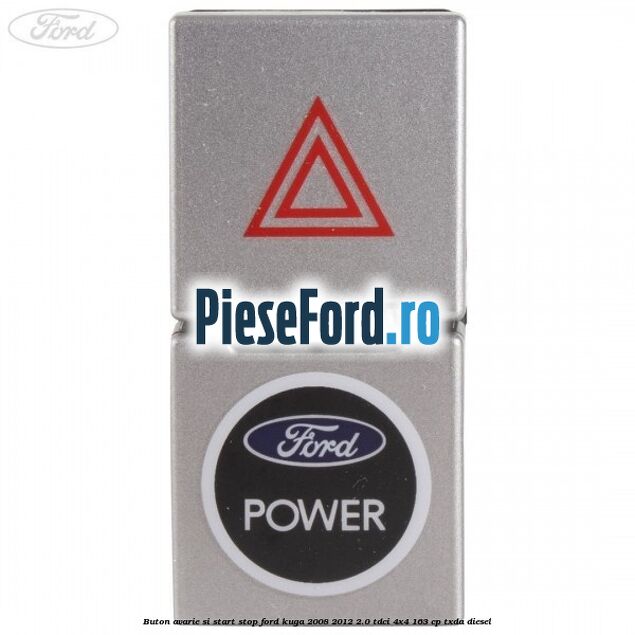 Buton avarie si start stop Ford Kuga 2008-2012 2.0 TDCI 4x4 163 cp Buton avarie si start stop Ford Kuga 2008-2012 2.0 TDCI 4x4 163 cp TXDA diesel