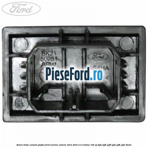 Buton blanc consola plafon Ford Tourneo Custom 2014-2018 2.0 EcoBlue 105 cp BJFA, BJFB, YLF6, YLFA, YLFB, YLFS diesel