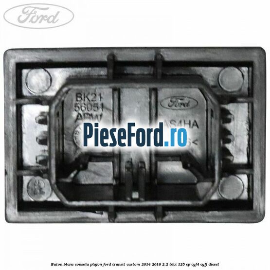 Buton blanc consola plafon Ford Transit Custom 2014-2018 2.2 TDCi 125 cp CYF4, CYFF diesel