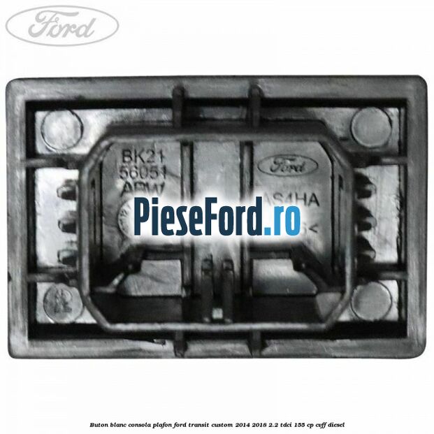 Buton blanc consola plafon Ford Transit Custom 2014-2018 2.2 TDCi 155 cp Buton blanc consola plafon Ford Transit Custom 2014-2018 2.2 TDCi 155 cp CVFF diesel