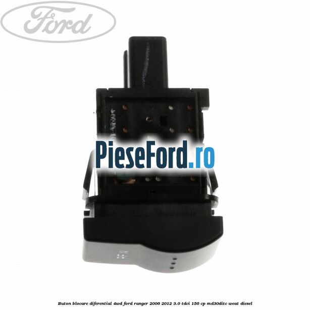 Buton blocare diferential 4WD Ford Ranger 2006-2012 3.0 TDCi 156 cp MD30DITC, WEAT diesel
