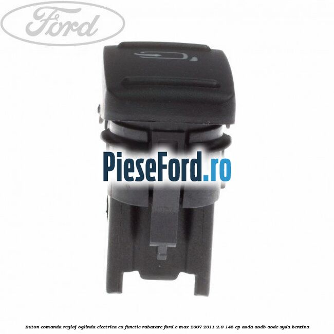 Buton comanda reglaj oglinda electrica cu functie rabatare Ford C-Max 2007-2011 2.0 145 cp AODA, AODB, AODE, SYDA benzina