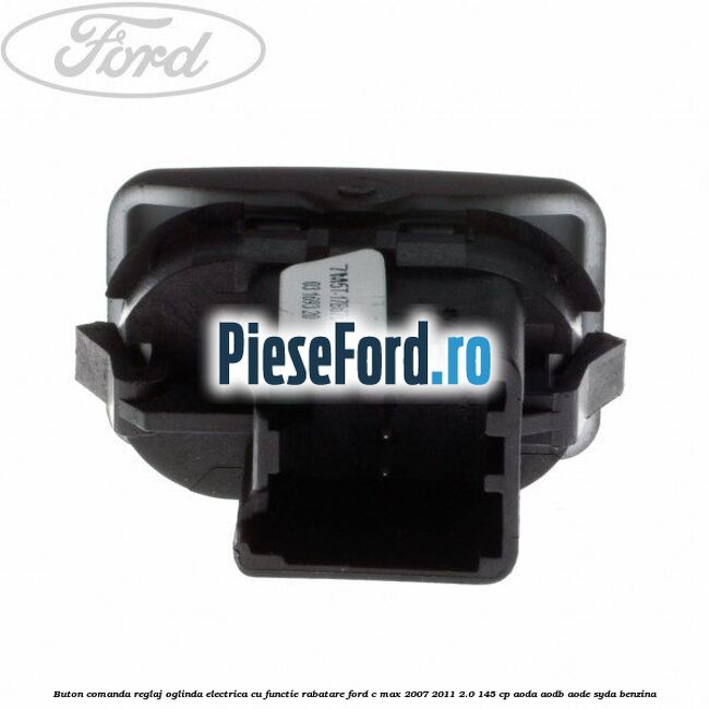 Buton comanda reglaj oglinda electrica cu functie rabatare Ford C-Max 2007-2011 2.0 145 cp AODA, AODB, AODE, SYDA benzina