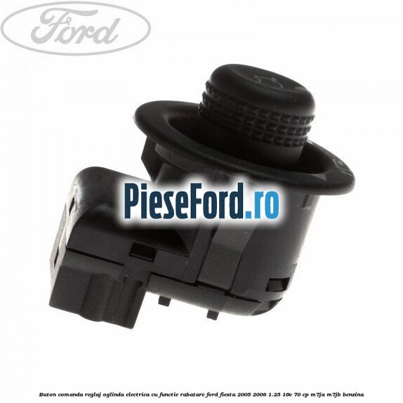 Buton comanda reglaj oglinda electrica cu functie rabatare Ford Fiesta 2005-2008 1.25 16V 70 cp M7JA, M7JB benzina