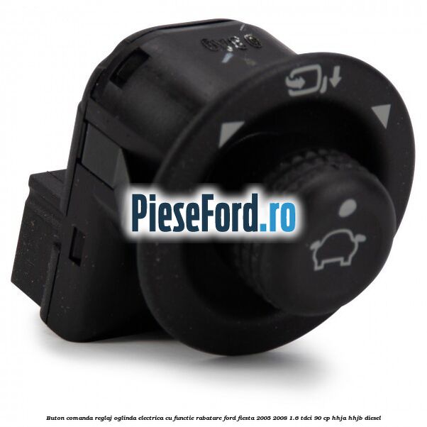 Buton comanda reglaj oglinda electrica cu functie rabatare Ford Fiesta 2005-2008 1.6 TDCi 90 cp HHJA, HHJB diesel