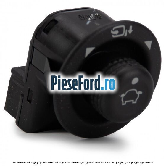 Buton comanda reglaj oglinda electrica cu functie rabatare Ford Fiesta 2008-2012 1.4 97 cp Buton comanda reglaj oglinda electrica cu functie rabatare Ford Fiesta 2008-2012 1.4 97 cp RTJA, RTJB, SPJA, SPJC, SPJE benzina