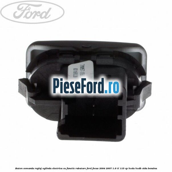 Buton comanda reglaj oglinda electrica cu functie rabatare Ford Focus 2004-2007 1.6 Ti 115 cp HXDA, HXDB, SIDA benzina