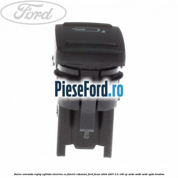 Buton comanda reglaj oglinda electrica cu functie rabatare Ford Focus 2004-2007 2.0 145 cp AODA, AODB, AODE, SYDA benzina