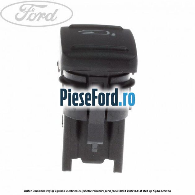 Buton comanda reglaj oglinda electrica cu functie rabatare Ford Focus 2004-2007 2.5 ST 225 cp HYDA benzina