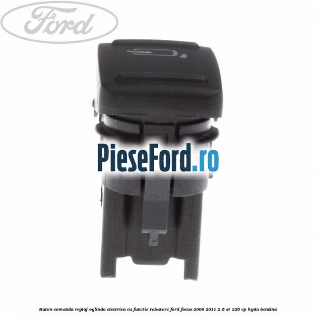Buton comanda reglaj oglinda electrica cu functie rabatare Ford Focus 2008-2011 2.5 ST 225 cp HYDA benzina