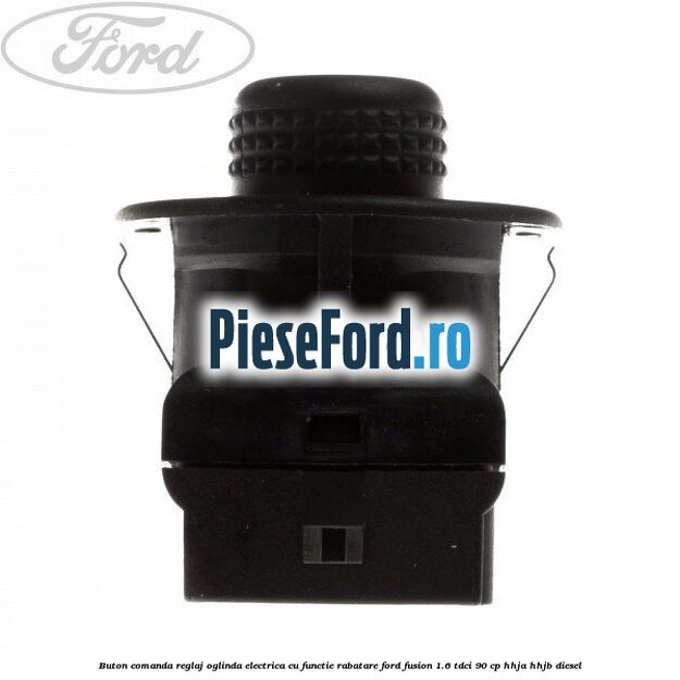 Buton comanda reglaj oglinda electrica cu functie rabatare Ford Fusion 1.6 TDCi 90 cp HHJA, HHJB diesel