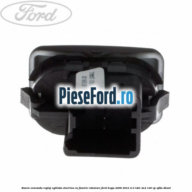 Buton comanda reglaj oglinda electrica cu functie rabatare Ford Kuga 2008-2012 2.0 TDCI 4x4 140 cp UFDA diesel