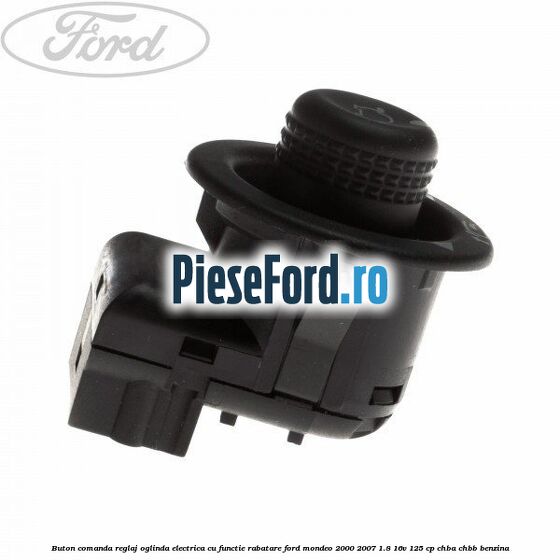 Buton comanda reglaj oglinda electrica cu functie rabatare Ford Mondeo 2000-2007 1.8 16V 125 cp CHBA, CHBB benzina