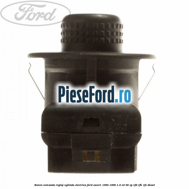 Buton comanda reglaj oglinda electrica Ford Escort 1990-1995 1.8 TD 90 cp Buton comanda reglaj oglinda electrica Ford Escort 1990-1995 1.8 TD 90 cp RFD, RFK, RFS diesel