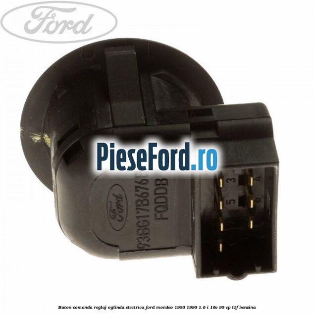 Buton comanda reglaj oglinda electrica Ford Mondeo 1993-1996 1.6 i 16V 90 cp L1F benzina