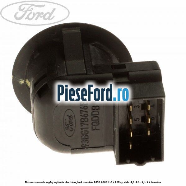 Buton comanda reglaj oglinda electrica Ford Mondeo 1996-2000 1.8 i 115 cp RKB, RKF, RKH, RKJ, RKK benzina
