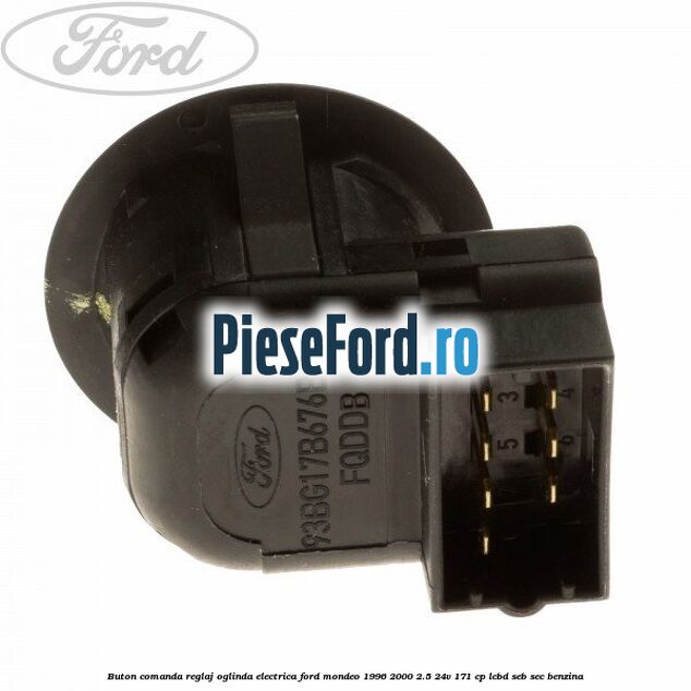 Buton comanda reglaj oglinda electrica Ford Mondeo 1996-2000 2.5 24V 171 cp LCBD, SEB, SEC benzina