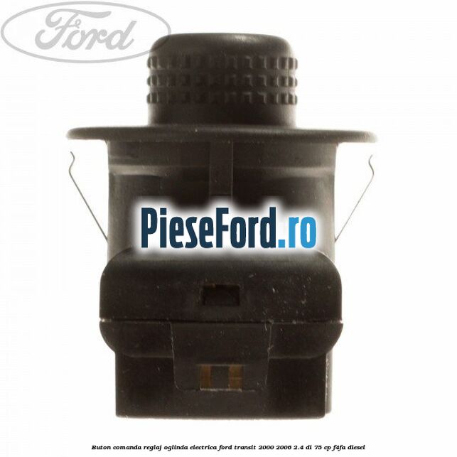 Buton comanda reglaj oglinda electrica Ford Transit 2000-2006 2.4 DI 75 cp F4FA diesel