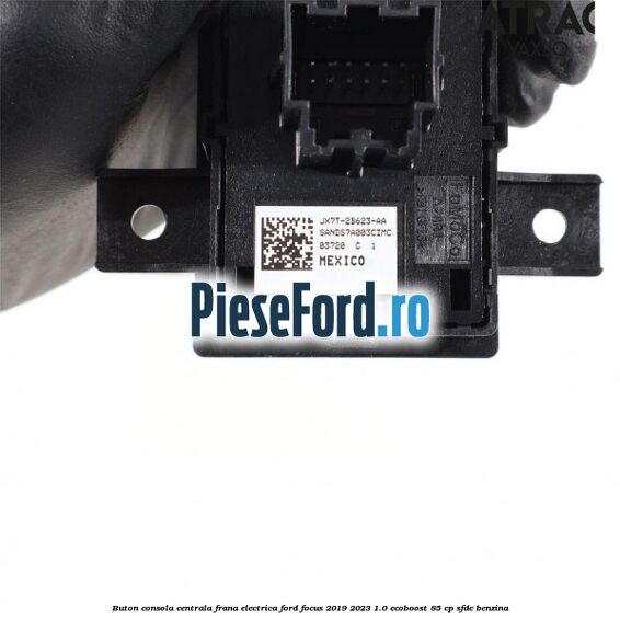 Buton consola centrala frana electrica Ford Focus 2019-2023 1.0 EcoBoost 85 cp Buton consola centrala frana electrica Ford Focus 2019-2023 1.0 EcoBoost 85 cp SFDC benzina
