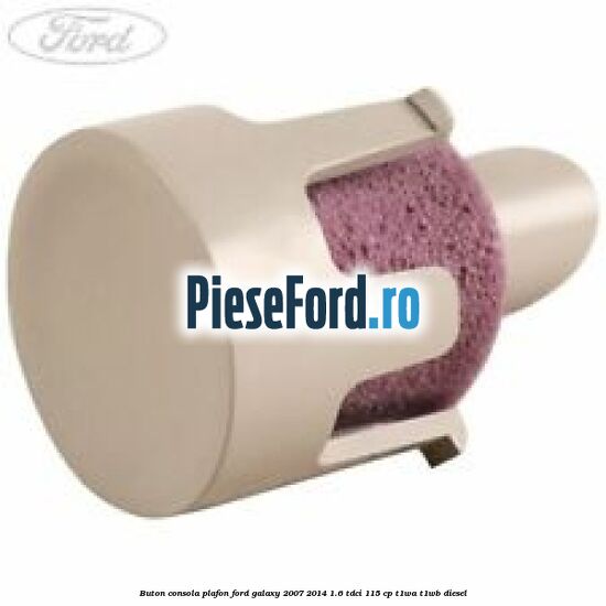 Buton consola plafon Ford Galaxy 2007-2014 1.6 TDCi 115 cp T1WA, T1WB diesel