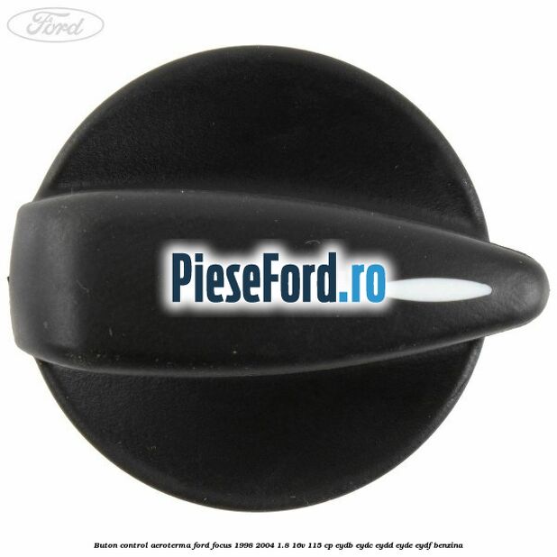 Buton control aeroterma Ford Focus 1998-2004 1.8 16V 115 cp EYDB, EYDC, EYDD, EYDE, EYDF benzina