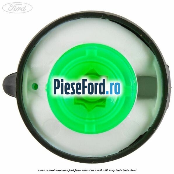 Buton control aeroterma Ford Focus 1998-2004 1.8 DI/TDDi 75 cp Buton control aeroterma Ford Focus 1998-2004 1.8 DI/TDDi 75 cp BHDA, BHDB diesel