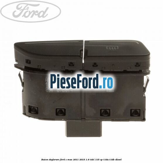 Buton degivrare Ford C-Max 2011-2015 1.6 TDCi 115 cp T1DA, T1DB diesel