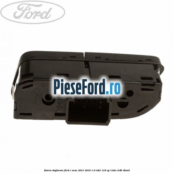 Buton degivrare Ford C-Max 2011-2015 1.6 TDCi 115 cp T1DA, T1DB diesel