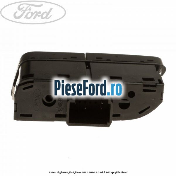 Buton degivrare Ford Focus 2011-2014 2.0 TDCi 140 cp UFDB diesel