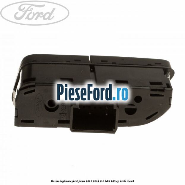 Buton degivrare Ford Focus 2011-2014 2.0 TDCi 163 cp TXDB diesel