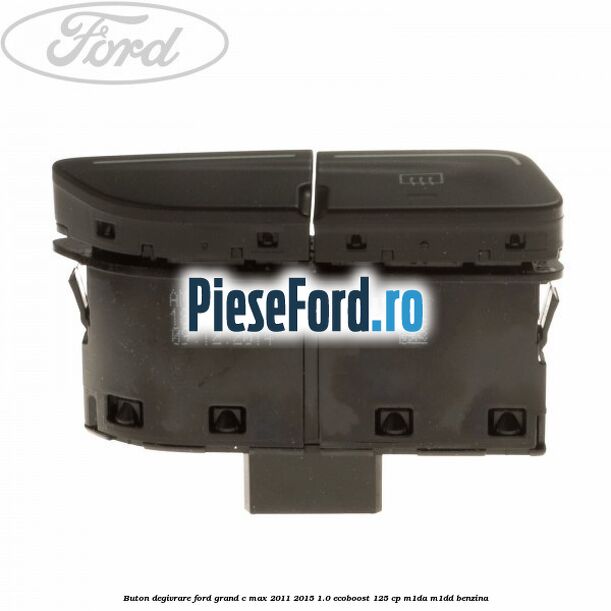 Buton degivrare Ford Grand C-Max 2011-2015 1.0 EcoBoost 125 cp M1DA, M1DD benzina