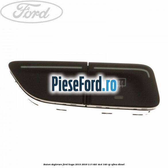 Buton degivrare Ford Kuga 2013-2016 2.0 TDCi 4x4 140 cp UFMA diesel