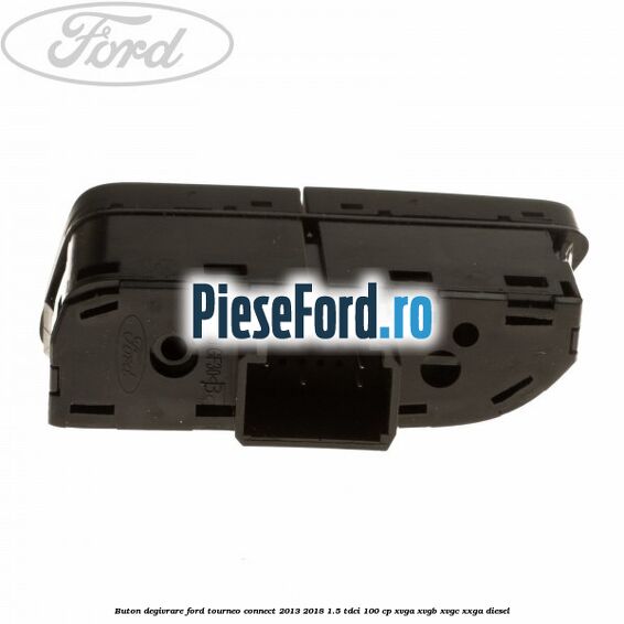 Buton degivrare Ford Tourneo Connect 2013-2018 1.5 TDCi 100 cp XVGA, XVGB, XVGC, XXGA diesel