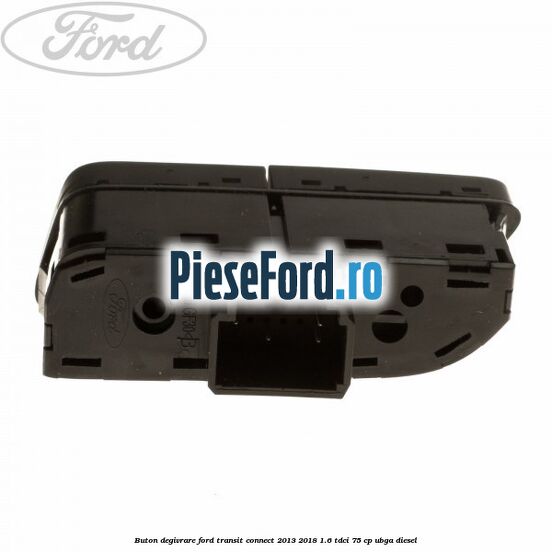 Buton degivrare Ford Transit Connect 2013-2018 1.6 TDCi 75 cp UBGA diesel