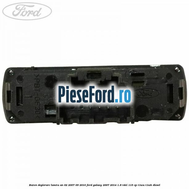 Buton degivrare luneta an 02/2007-09/2010 Ford Galaxy 2007-2014 1.6 TDCi 115 cp T1WA, T1WB diesel