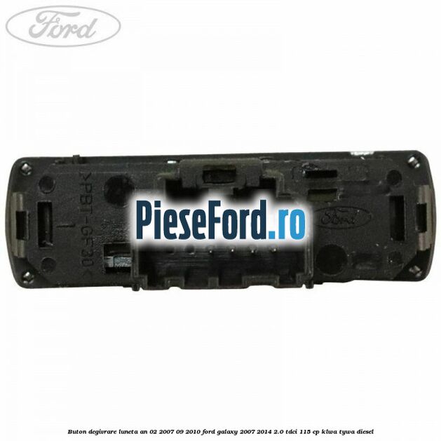 Buton degivrare luneta an 02/2007-09/2010 Ford Galaxy 2007-2014 2.0 TDCi 115 cp KLWA, TYWA diesel