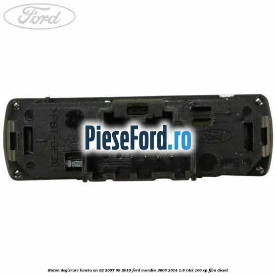 Buton degivrare luneta an 02/2007-09/2010 Ford Mondeo 2008-2014 1.8 TDCi 100 cp FFBA diesel