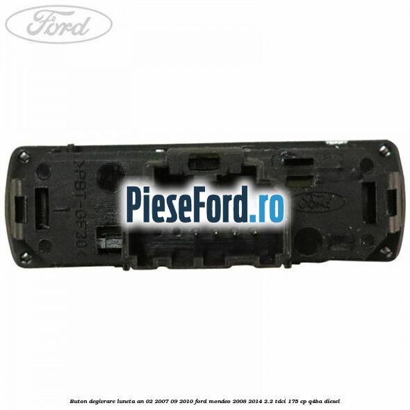 Buton degivrare luneta an 02/2007-09/2010 Ford Mondeo 2008-2014 2.2 TDCi 175 cp Q4BA diesel