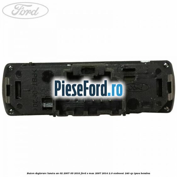 Buton degivrare luneta an 02/2007-09/2010 Ford S-Max 2007-2014 2.0 EcoBoost 240 cp TPWA benzina