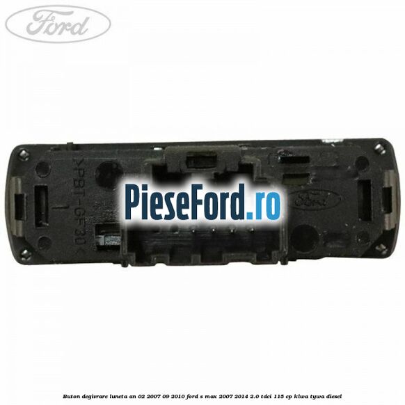Buton degivrare luneta an 02/2007-09/2010 Ford S-Max 2007-2014 2.0 TDCi 115 cp KLWA, TYWA diesel