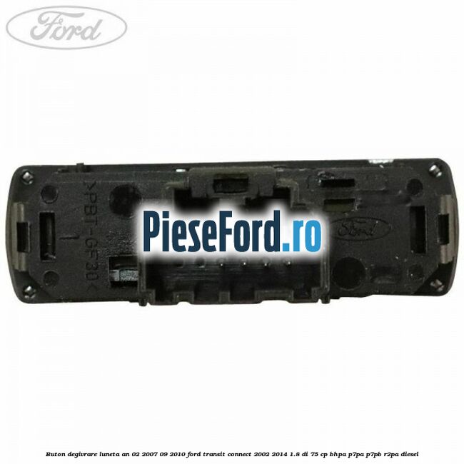 Buton degivrare luneta an 02/2007-09/2010 Ford Transit Connect 2002-2014 1.8 Di 75 cp BHPA, P7PA, P7PB, R2PA diesel