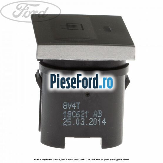 Buton degivrare luneta Ford C-Max 2007-2011 1.6 TDCi 109 cp G8DA, G8DB, G8DD diesel