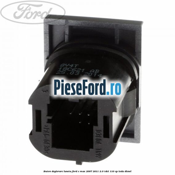Buton degivrare luneta Ford C-Max 2007-2011 2.0 TDCi 110 cp IXDA diesel