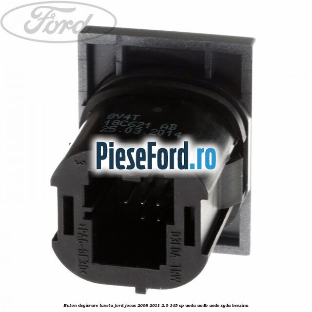 Buton degivrare luneta Ford Focus 2008-2011 2.0 145 cp AODA, AODB, AODE, SYDA benzina