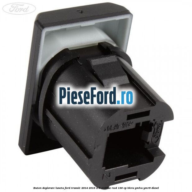 Buton degivrare luneta Ford Transit 2014-2018 2.0 EcoBlue RWD 130 cp BKRA, YMHA, YMR6 diesel