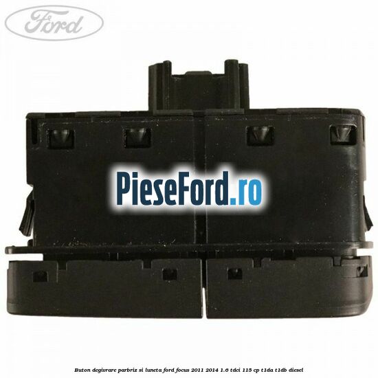Buton degivrare parbriz si luneta Ford Focus 2011-2014 1.6 TDCi 115 cp T1DA, T1DB diesel