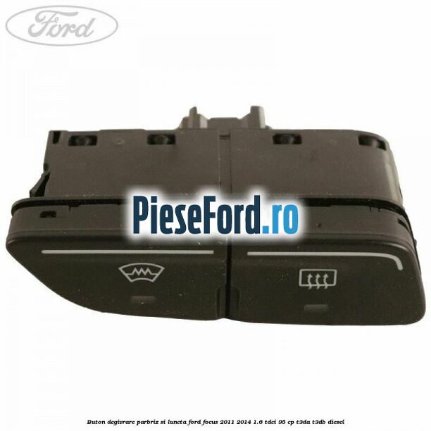 Buton degivrare parbriz si luneta Ford Focus 2011-2014 1.6 TDCi 95 cp T3DA, T3DB diesel