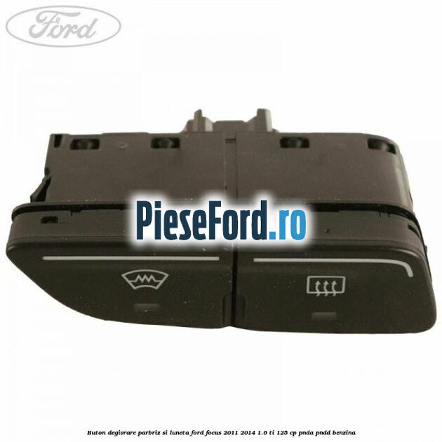 Buton degivrare parbriz si luneta Ford Focus 2011-2014 1.6 Ti 125 cp PNDA, PNDD benzina